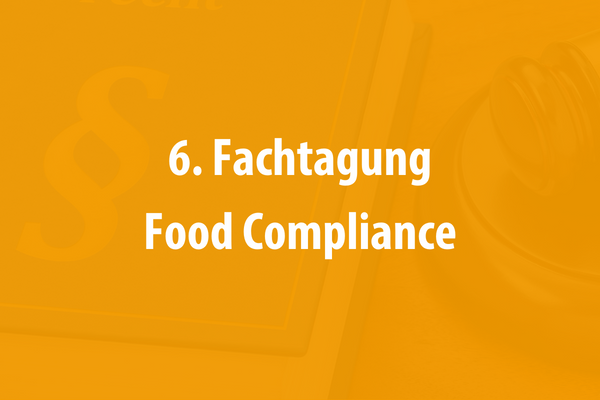 6. Fachtagung Food Compliance