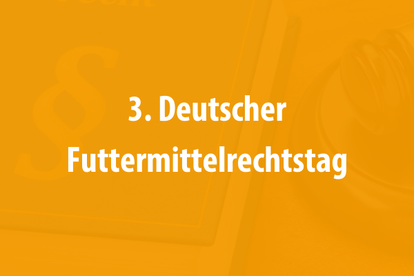 3. Deutscher Futtermittelrechtstag
