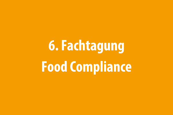 6. Fachtagung Food Compliance
