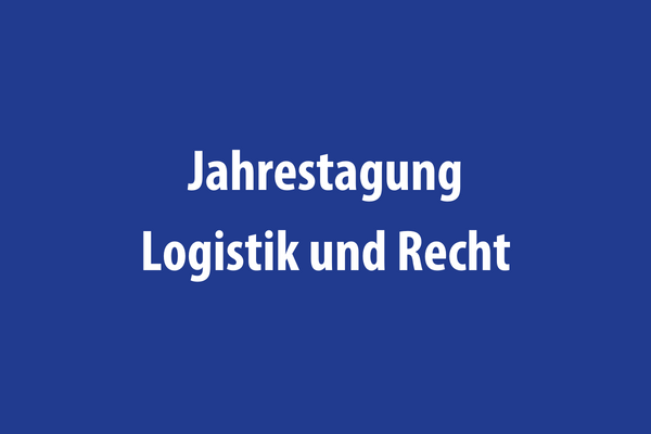 Jahrestagung Logistik und Recht