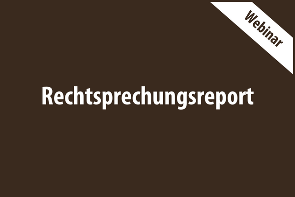 Rechtsprechungsreport